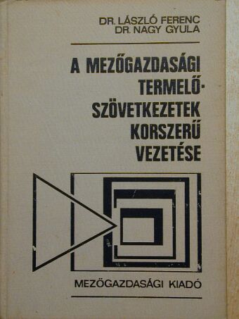 Dr. László Ferenc - A mezőgazdasági termelőszövetkezetek korszerű vezetése [antikvár]