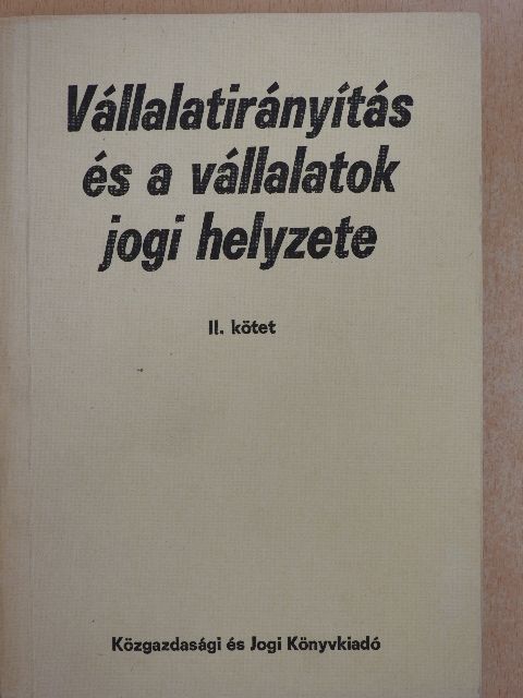 Csillag György - Vállalatirányítás és a vállalatok jogi helyzete II. [antikvár]