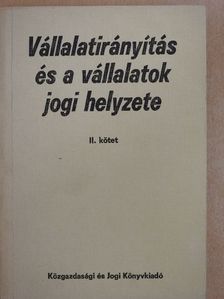 Csillag György - Vállalatirányítás és a vállalatok jogi helyzete II. [antikvár]
