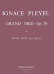 PLEYEL IGNACE - GRAND TRIO OP.29 FOR PIANO, FLUTE AND CELLO