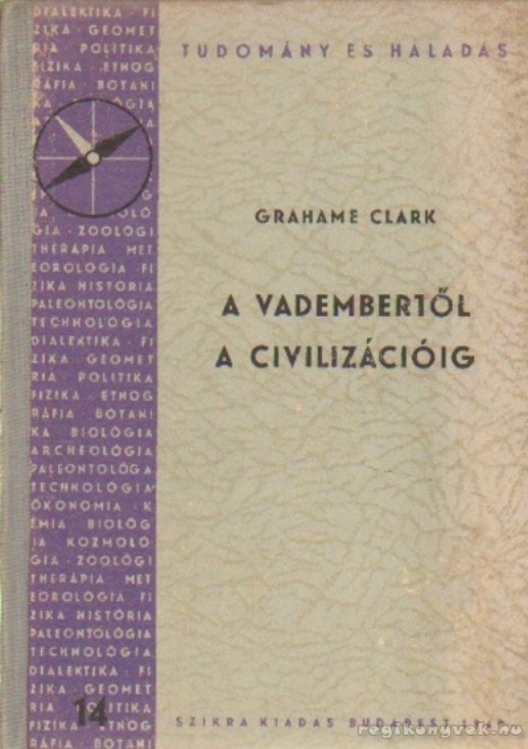 Clark, Grahame - A vadembertől a civilizációig [antikvár]