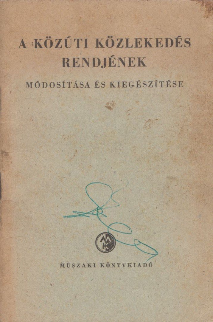 Kucsara Pál - A közúti közlekedés rendjének módosítása és kiegészítése [antikvár]