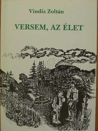 Vindis Zoltán - Versem, az élet [antikvár]