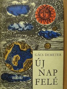 Gács Demeter - Új nap felé [antikvár]