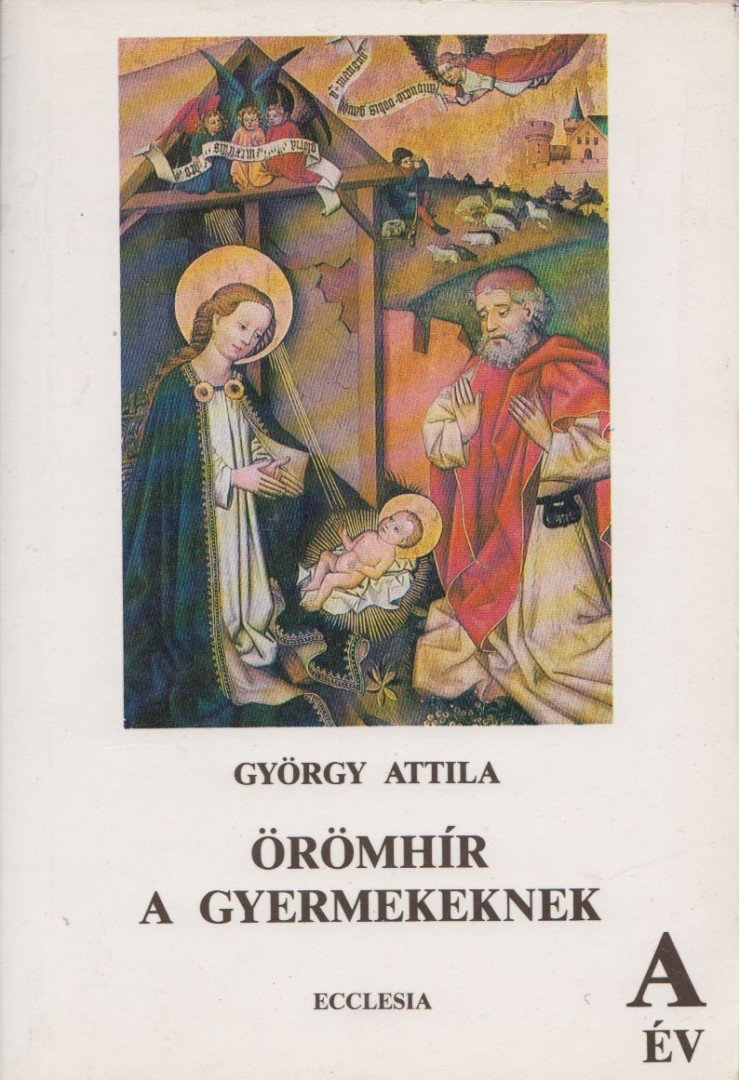 GYÖRGY ATTILA - Örömhír a gyermekeknek A. év [antikvár]