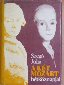 Szegő Júlia - A két Mozart hétköznapjai [antikvár]