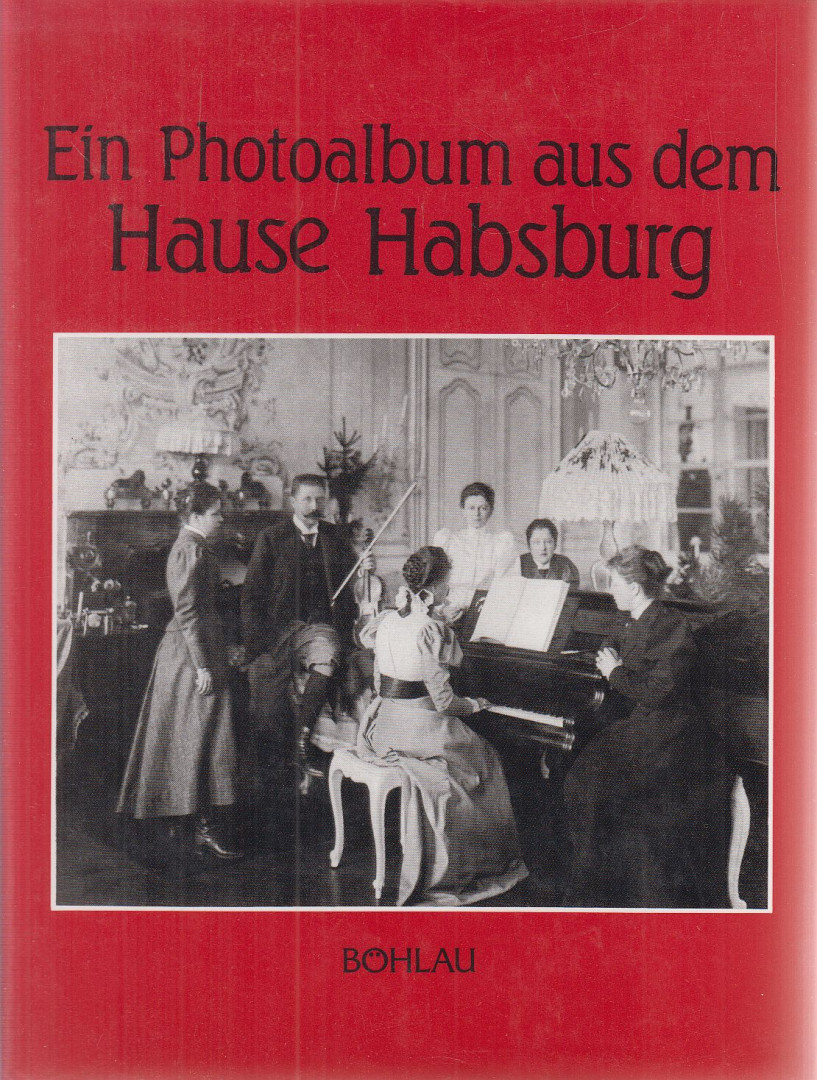 Heiszler Vilmos, Szakács Margit, Vörös Károly - Ein Photoalbum aus dem Hause Habsburg [antikvár]