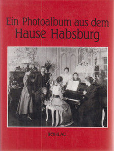 Heiszler Vilmos, Szakács Margit, Vörös Károly - Ein Photoalbum aus dem Hause Habsburg [antikvár]