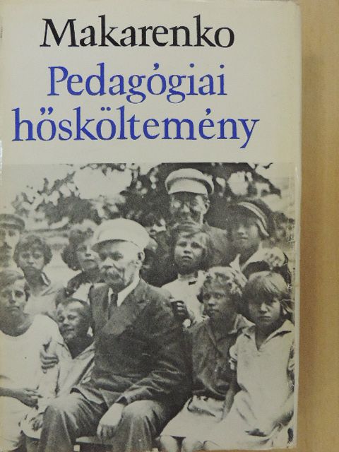 Anton Makarenko - Pedagógiai hősköltemény [antikvár]