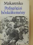 Anton Makarenko - Pedagógiai hősköltemény [antikvár]