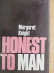 Margaret Knight - Honest to Man [antikvár]