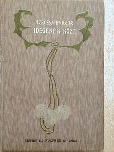 Herczeg Ferenc - Idegenek közt [antikvár]