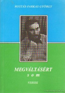 ROSTÁS-FARKAS GYÖRGY - Megváltásért [antikvár]