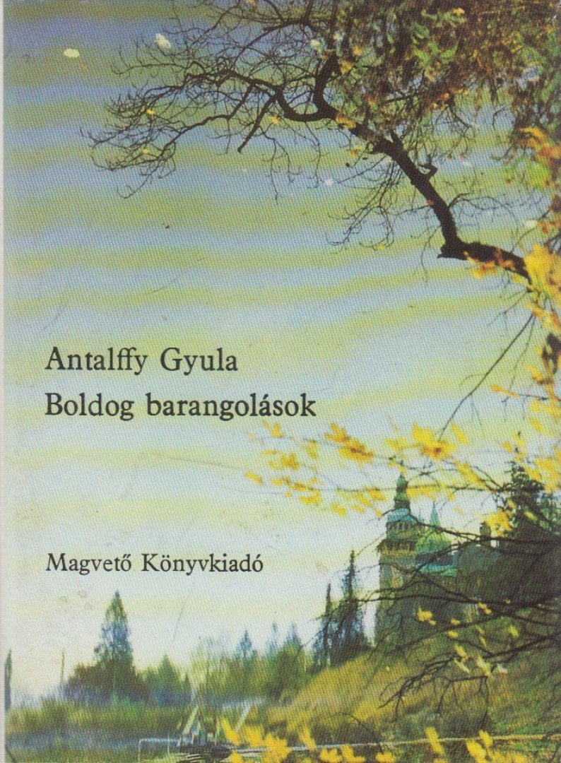 ANTALFFY GYULA - Boldog barangolások [antikvár]