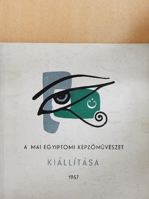 A mai Egyiptomi Képzőművészet kiállítása [antikvár]