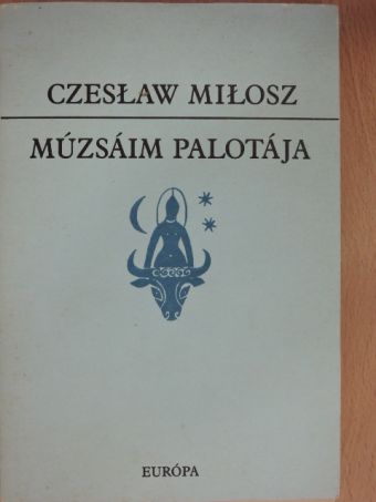 Czesław Miłosz - Múzsáim palotája [antikvár]