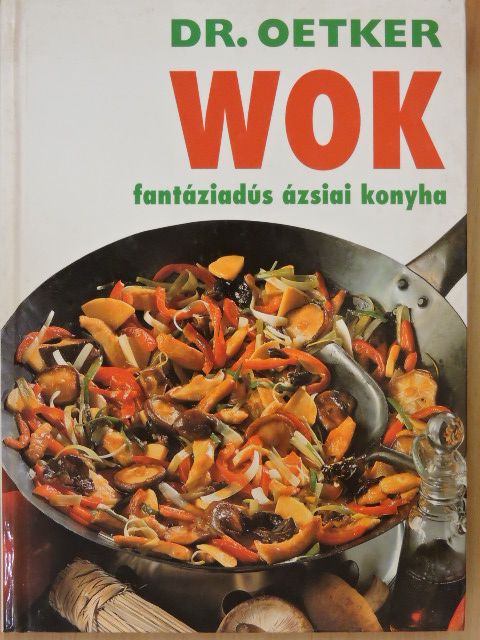 Dr. Oetker - Wok - fantáziadús ázsiai konyha [antikvár]