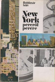 BOLDIZSÁR IVÁN - New York percről percre [antikvár]