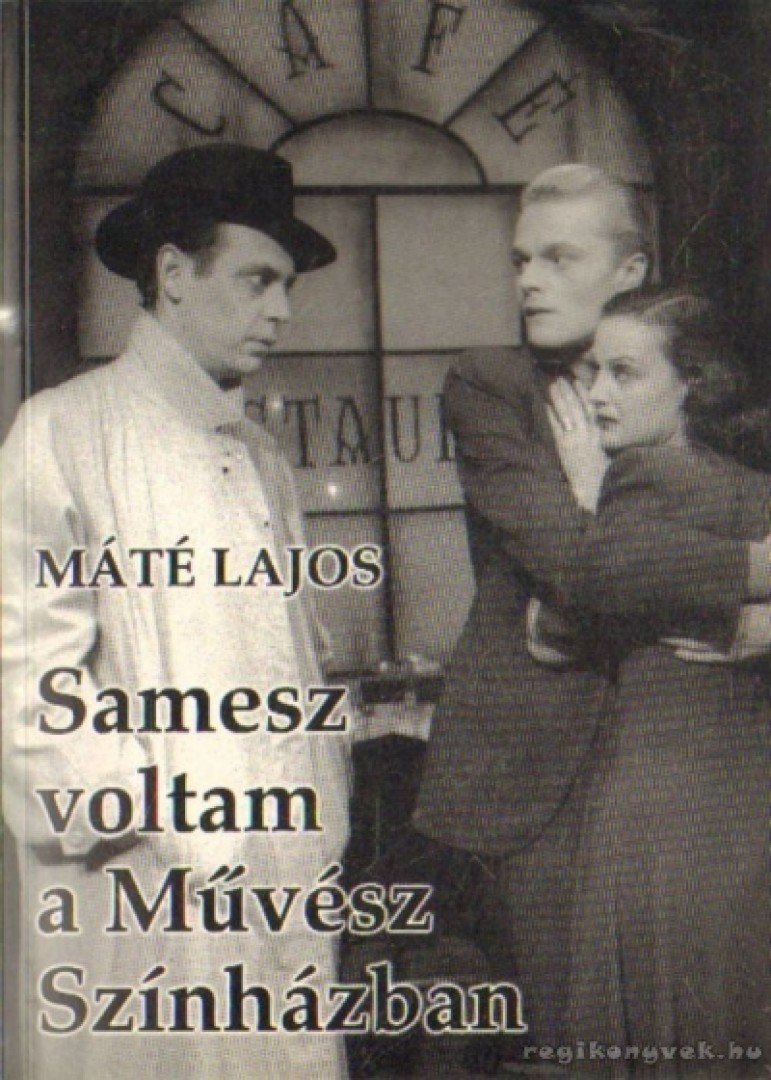 MÁTÉ LAJOS - Samesz voltam a Művész Színházban [antikvár]