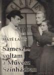 MÁTÉ LAJOS - Samesz voltam a Művész Színházban [antikvár]