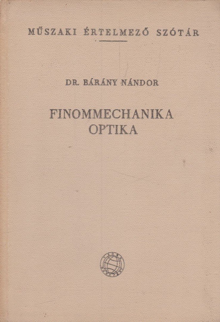 Dr. Bárány Nándor - Finommechanika, optika [antikvár]