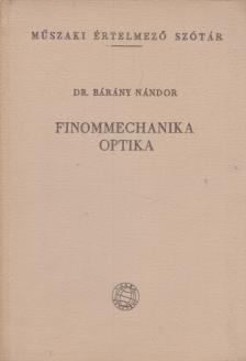 Dr. Bárány Nándor - Finommechanika, optika [antikvár]