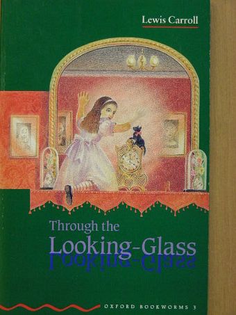 Lewis Carroll - Through the Looking-Glass and What Alice Found There [antikvár]