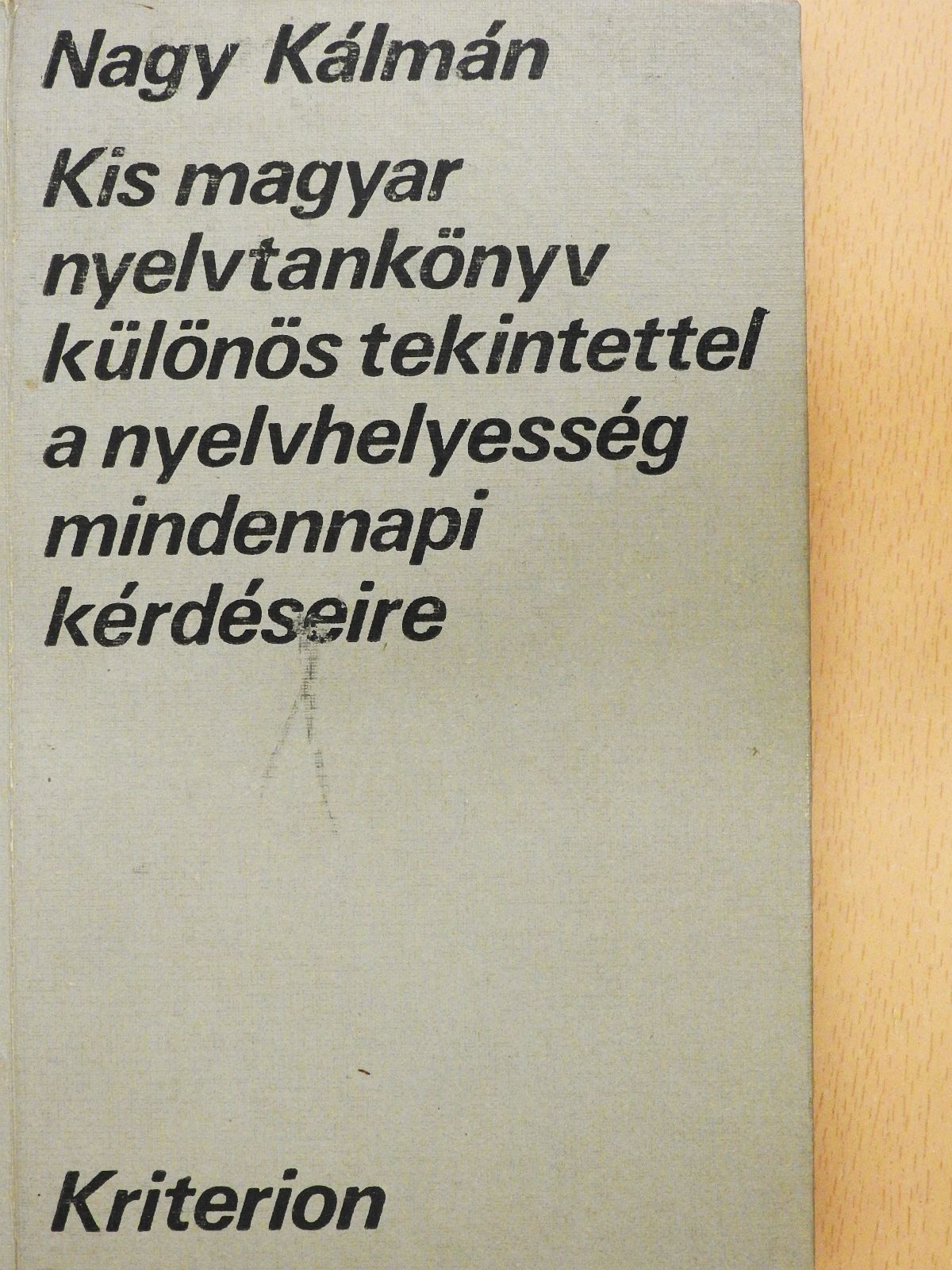 Nagy Kálmán - Kis magyar nyelvtankönyv különös tekintettel a nyelvhelyesség mindennapi kérdéseire (dedikált példány) [antikvár]