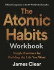 James Clear - The Atomic Habits Workbook: Official Companion to the #1 Worldwide Bestseller