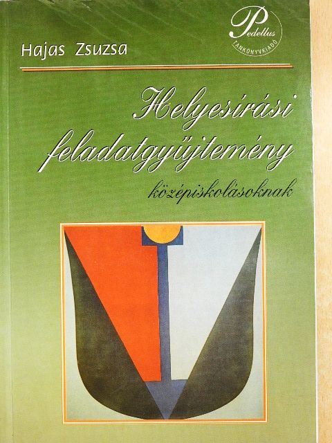 Hajas Zsuzsa - Helyesírási feladatgyűjtemény középiskolásoknak [antikvár]