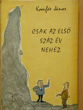 Komlós János - Csak az első száz év nehéz [antikvár]