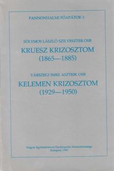 Sólymos László Szilveszter, Várszegi Imre Asztrik - Kruesz Krizosztom (1865-1885) / Kelemen Krizosztom (1929-1950) [antikvár]