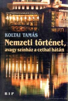 Koltai Tamás - Nemzeti történet, avagy színház a cethal hátán [antikvár]
