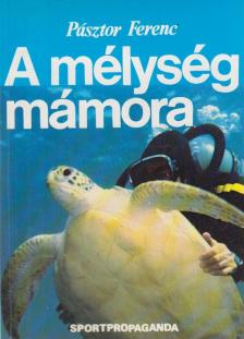 PÁSZTOR FERENC - A mélység mámora [antikvár]