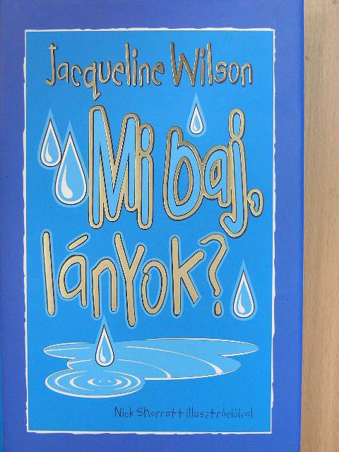 Jacqueline Wilson - Mi baj, lányok? [antikvár]