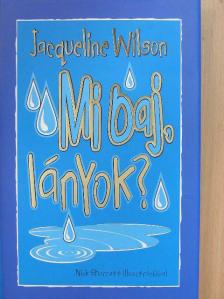 Jacqueline Wilson - Mi baj, lányok? [antikvár]