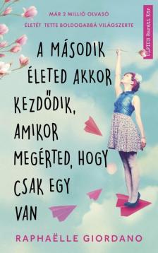 Raphaelle Giordano - A második életed akkor kezdődik, amikor megérted, hogy csak egy van [antikvár]