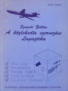 Csejteiné Dr. Oláh Ildikó - A közlekedés szervezése/Logisztika [antikvár]