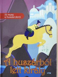 Balla Ignác - A huszárból lett király [antikvár]