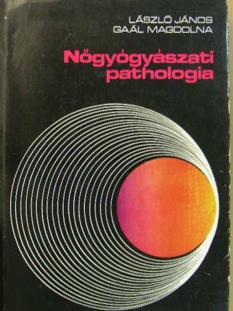 Gaál Magdolna - Nőgyógyászati pathologia [antikvár]
