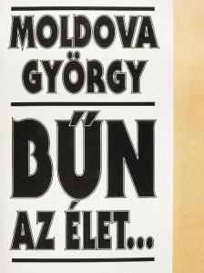 Moldova György - Bűn az élet... [antikvár]