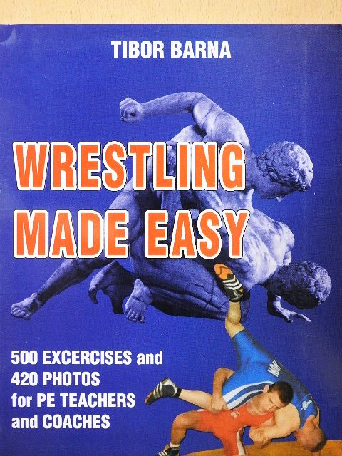 Barna Tibor - Wrestling Made Easy [antikvár]