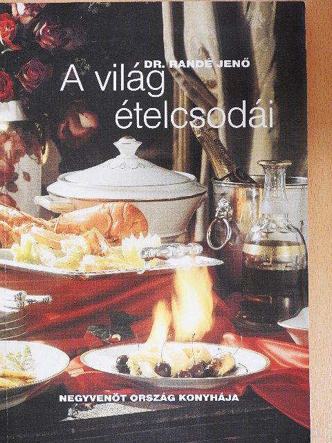 Dr. Randé Jenő - A világ ételcsodái [antikvár]