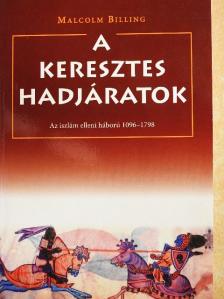 Malcolm Billing - A keresztes hadjáratok [antikvár]