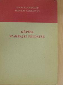 Bangha József - Gépész szakrajzi példatár [antikvár]