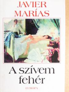 Javier Marías - A szívem fehér [antikvár]