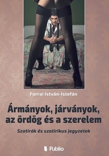 István Forrai - Ármányok, járványok, az ördög és a szerelem - Szatírák és szatirikus jegyzetek [eKönyv: epub, mobi]