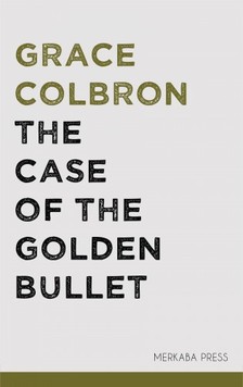 Colbron Grace - The Case of the Golden Bullet [eKönyv: epub, mobi]