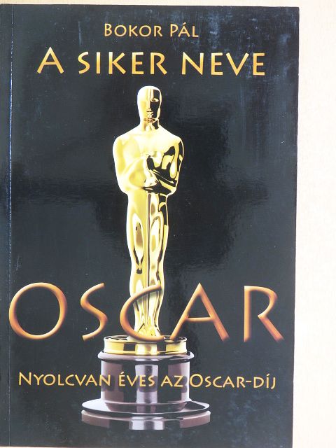 Bokor Pál - A siker neve Oscar [antikvár]