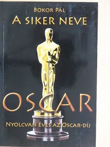 Bokor Pál - A siker neve Oscar [antikvár]
